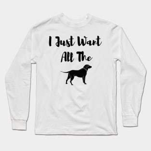 I Just Want All The Dogs Gift Christmas Long Sleeve T-Shirt